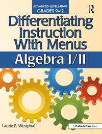 Differentiating Instruction with Menus: Algebra I/II: Advanced Level Menus Grades 9-12