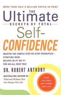 The Ultimate Secrets of Total Self-Confidence: