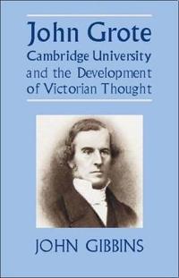 John Grote, Cambridge University And the Development of Victorian Thought