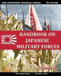 Handbook on Japanese Military Forces War Department Technical Manual