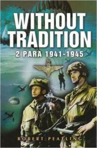 Without Tradition: 2 Para - 1941-1945