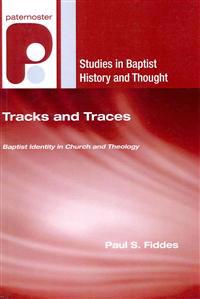 Tracks and Traces: Baptist Identity in Church and Theology