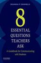 Eight Essential Questions Teachers Ask: A Guidebook for Communicating with Students