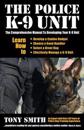 The Police K-9 Unit: The Comprehensive Manual to Developing Your K-9 Unit