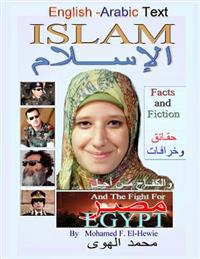 Islam Facts and Fiction: English and Arabic Text: And the Fight for Egypt