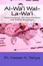 Al-Wa'i Wal-La-Wa'i: Consciousness, Unconsciousness and Human Happiness