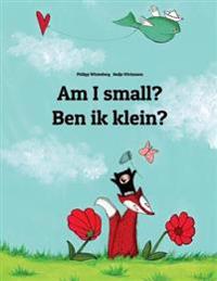 Am I Small? Ben Ik Klein?: Children's Picture Book English-Dutch (Bilingual Edition)