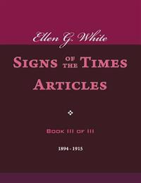Ellen G. White Signs of the Times Articles, Book III of III