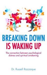 Breaking Down Is Waking Up: The Connection Between Psychological Distress and Spiritual Awakening