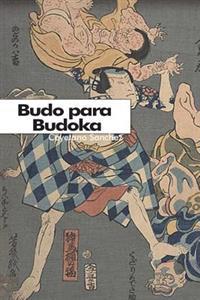 Budo Para Budoka: Mirada Occidental a la Mentalidad Japonesa