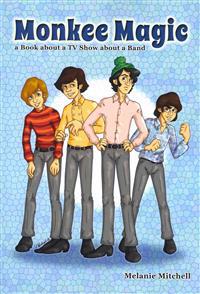 Monkee Magic: A Book about a TV Show about a Band