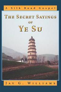 The Secret Sayings Of Ye Su