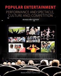 Popular Entertainment: Performance and Spectacle, Culture and Competition