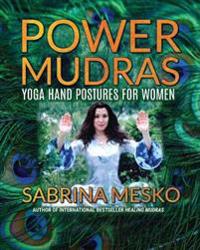 Power Mudras: Yoga Hand Postures for Women - New Edition