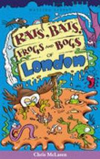 Rats, Bats, Frogs and Bogs of London