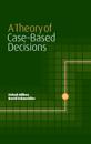 A Theory of Case-Based Decisions