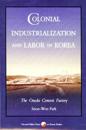 Colonial Industrialization and Labor in Korea