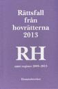 Rättsfall från hovrätterna. Årsbok 2013 (RH)  : samt register 2009-2013