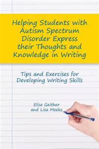 Helping Students With Autism Spectrum Disorder Express Their Thoughts and Knowledge in Writing