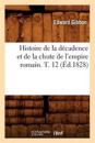Histoire de la D?cadence Et de la Chute de l'Empire Romain. T. 12 (?d.1828)