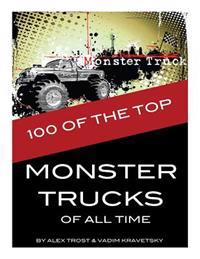 100 of the Top Monster Trucks of All Time