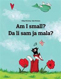 Am I Small? Da Li Sam Ja Mala?: Children's Picture Book English-Croatian (Bilingual Edition)