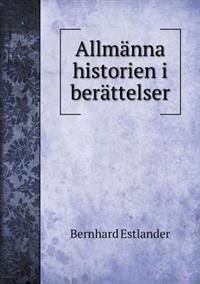 Allmanna Historien I Berattelser