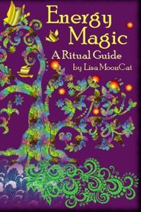 Energy Magic: A Ritual Guide