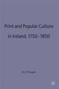 Print and Popular Culture in Ireland, 1750–1850