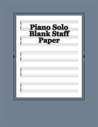 Piano Solo Blank Staff Paper: 180 Sheets