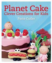 Planet Cake: Clever Creations for Kids