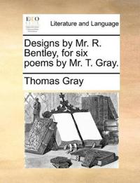 Designs by Mr. R. Bentley, for Six Poems by Mr. T. Gray.