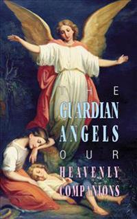 The Guardian Angles - Our Heavenly Companions