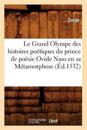 Le Grand Olympe Des Histoires Po?tiques Du Prince de Po?sie Ovide Naso En Sa M?tamorphose (?d.1532)