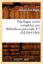 Patrologiae Cursus Completus, Sive Bibliotheca Universalis T 1 (?d.1844-1864)