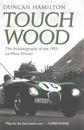 Touch Wood - The Autobiography Of The 1953 Le Mans Winner