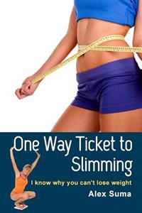 One Way Ticket to Slimming: I Know Why You Can't Lose Weight