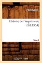 Histoire de l'Imprimerie. Tome 2 (?d.1854)