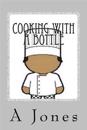 Cooking with a Bottle