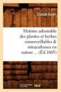 Histoire Admirable Des Plantes Et Herbes Esmerveillables & Miraculeuses En Nature (?d.1605)