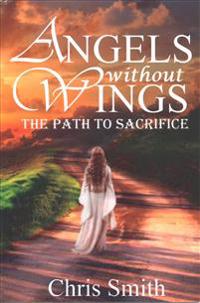 Angels Without Wings: The Path to Sacrifice