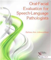 Oral-Facial Evaluation for Speech-Language Pathologists