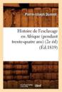 Histoire de l'Esclavage En Afrique (Pendant Trente-Quatre Ans) (2e Éd) (Éd.1819)