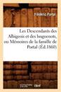 Les Descendants Des Albigeois Et Des Huguenots, Ou M?moires de la Famille de Portal (?d.1860)