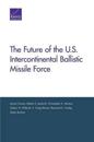 The Future of the U.S. Intercontinental Ballistic Missile Force