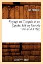 Voyage En Turquie Et En ?gypte, Fait En l'Ann?e 1784 (?d.1788)