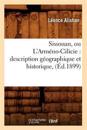 Sissouan, Ou l'Arm?no-Cilicie: Description G?ographique Et Historique, (?d.1899)