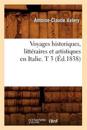Voyages Historiques, Litt?raires Et Artistiques En Italie. T 3 (?d.1838)