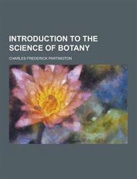 Introduction to the Science of Botany