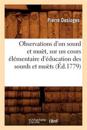 Observations d'Un Sourd Et Mu?t, Sur Un Cours ?l?mentaire d'?ducation Des Sourds Et Mu?ts (?d.1779)